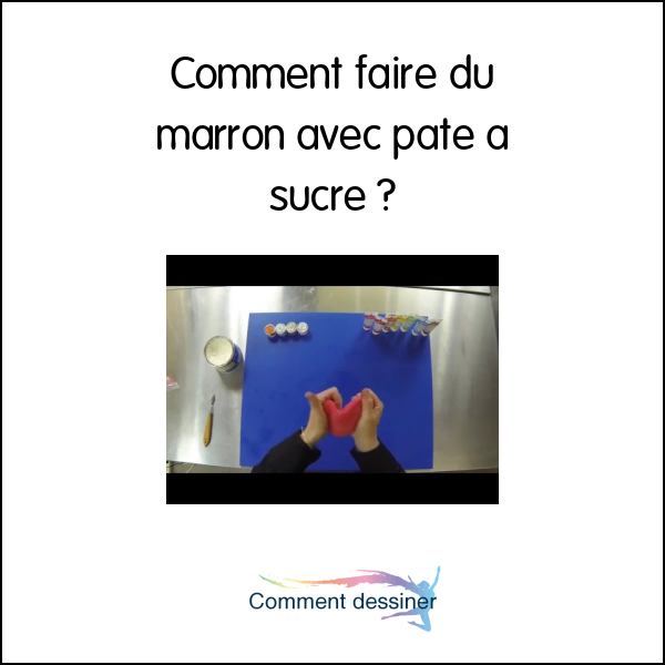 Comment faire du marron avec pate a sucre